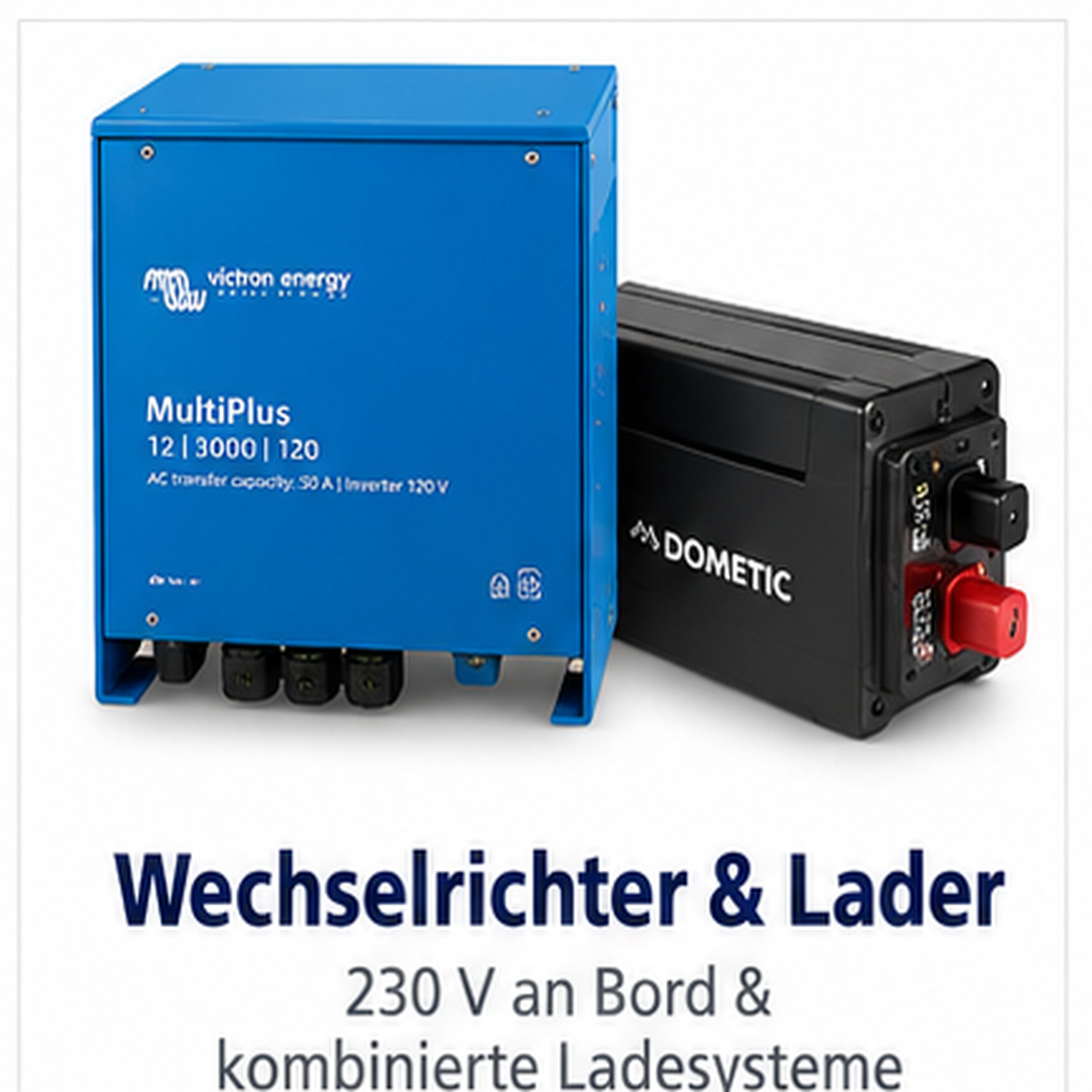 Victron Energy MultiPlus Wechselrichter und Dometic Ladegerät nebeneinander auf weißem Hintergrund.